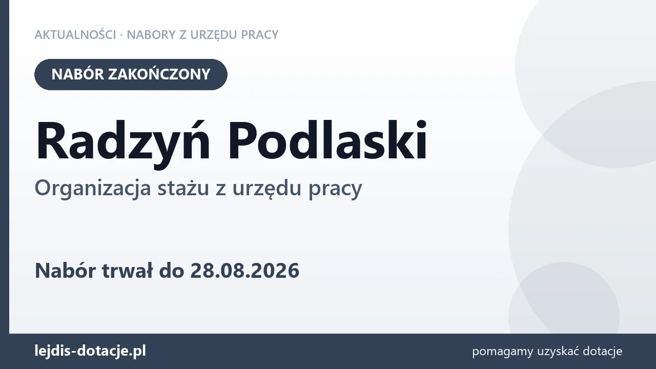 Radzyń Podlaski: nabór na organizację stażu zakończony (28 sierpnia 2026)