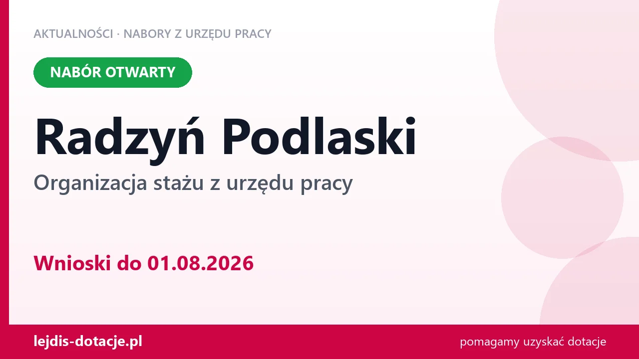 Radzyń Podlaski: trwa nabór na organizację stażu (1 sierpnia 2026)