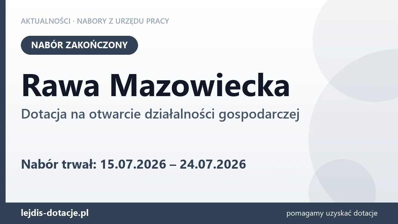 Rawa Mazowiecka: nabór na dotację na otwarcie działalności gospodarczej zakończony (24 lipca 2026)