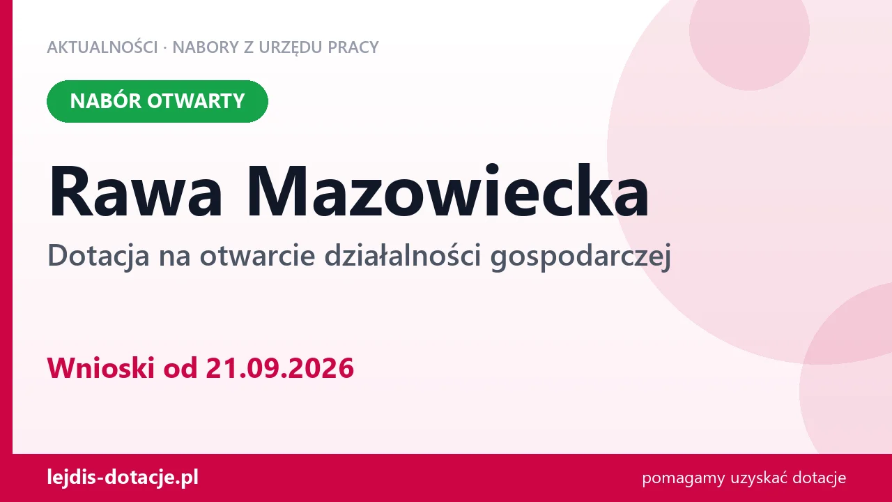 Rawa Mazowiecka: trwa nabór na dotację na otwarcie działalności gospodarczej (21 września 2026)