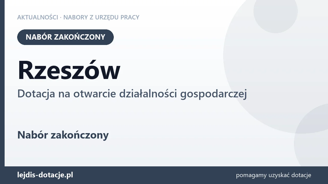 Rzeszów: nabór na dotację na otwarcie działalności gospodarczej zakończony (13 lipca 2026)
