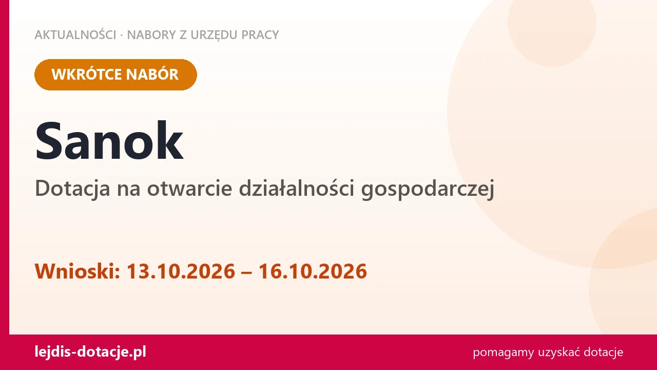 Sanok: od 13.10.2026 rusza nabór na dotację na otwarcie działalności gospodarczej (13 października 2026)
