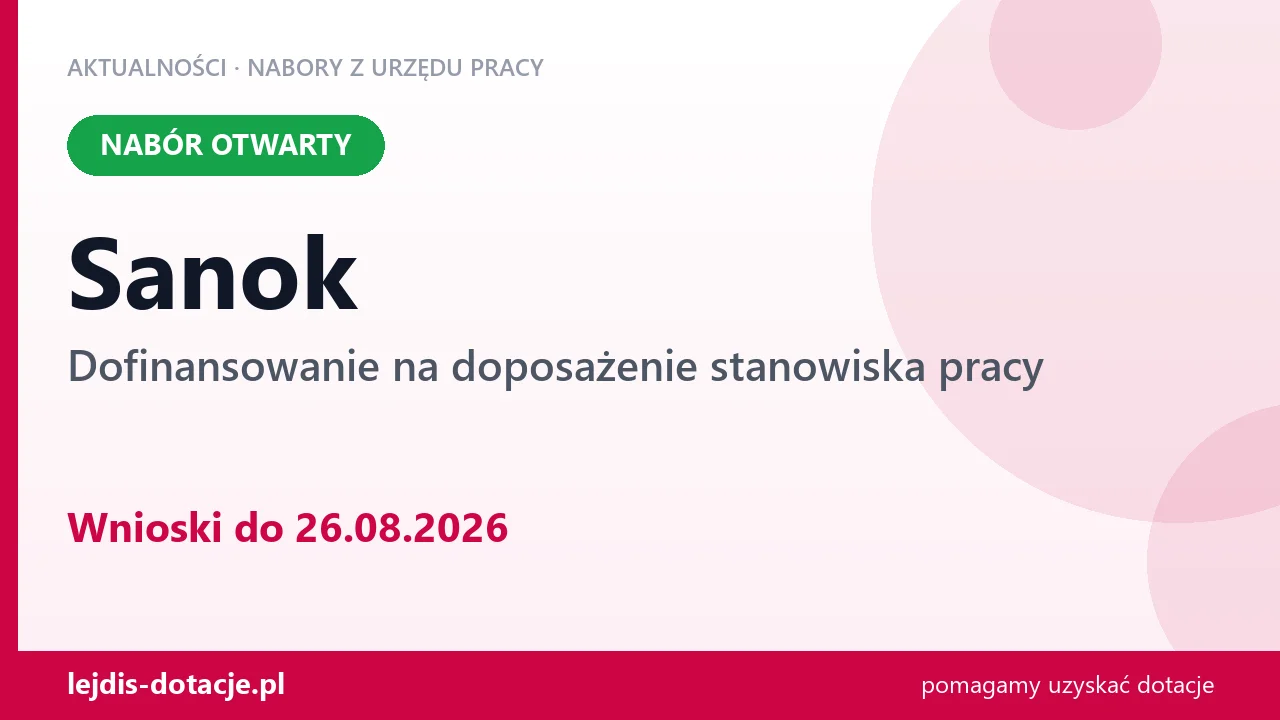 Sanok: trwa nabór na dofinansowanie na doposażenie stanowiska pracy (26 sierpnia 2026)