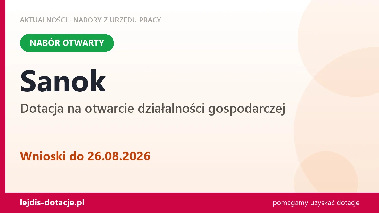 Sanok: trwa nabór na dotację na otwarcie działalności gospodarczej (26 sierpnia 2026)