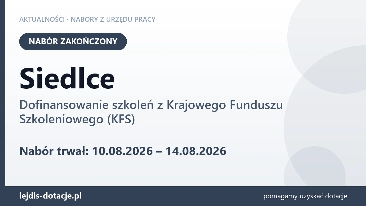 Siedlce: nabór na dofinansowanie szkoleń z KFS zakończony (14 sierpnia 2026)