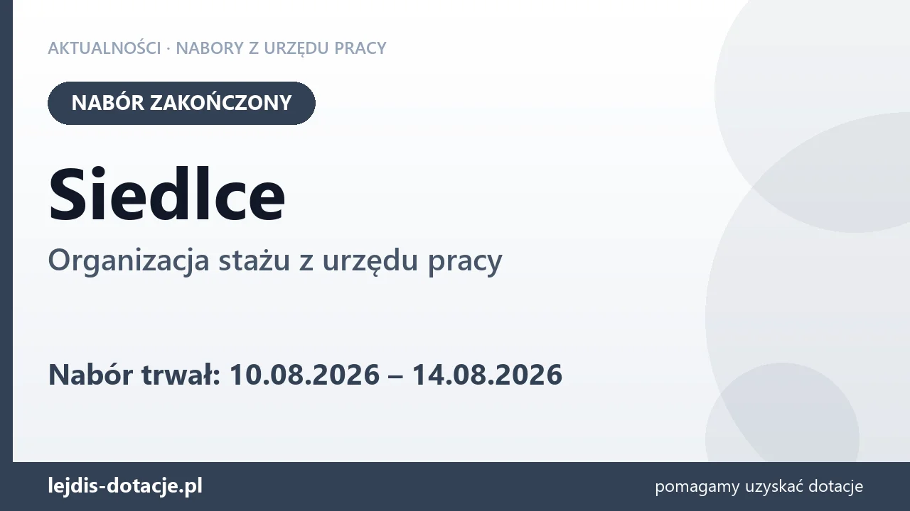 Siedlce: nabór na organizację stażu zakończony (14 sierpnia 2026)