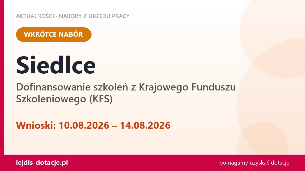 Siedlce: od 10.08.2026 rusza nabór na dofinansowanie szkoleń z KFS (10 sierpnia 2026)