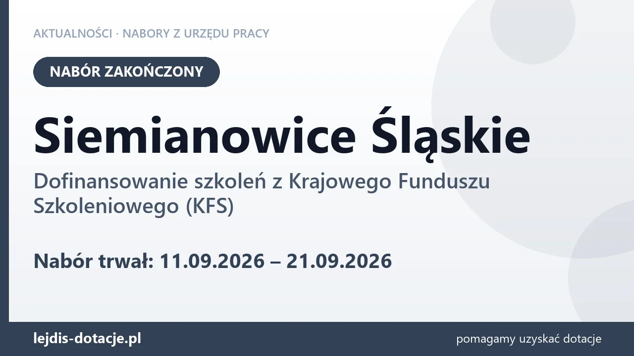 Siemianowice Śląskie: nabór na dofinansowanie szkoleń z KFS zakończony (21 września 2026)