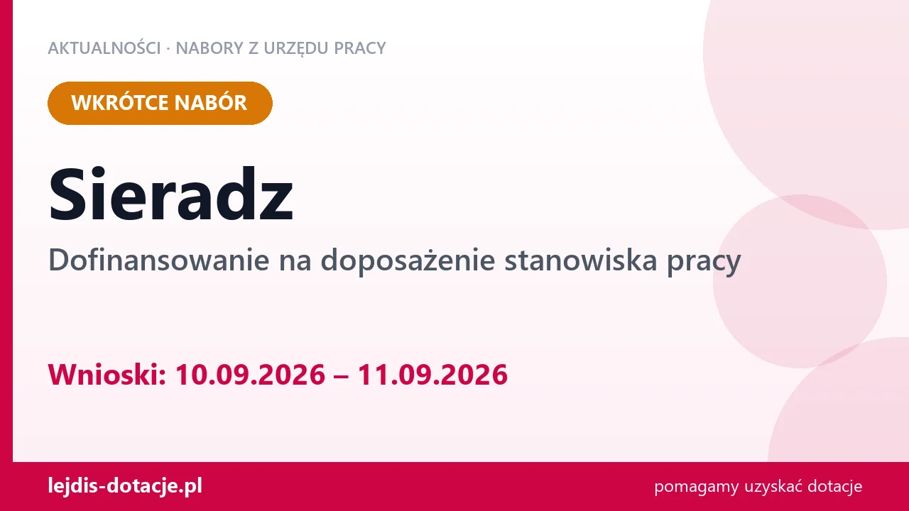 Sieradz: od 10.09.2026 rusza nabór na dofinansowanie na doposażenie stanowiska pracy (10 września 2026)