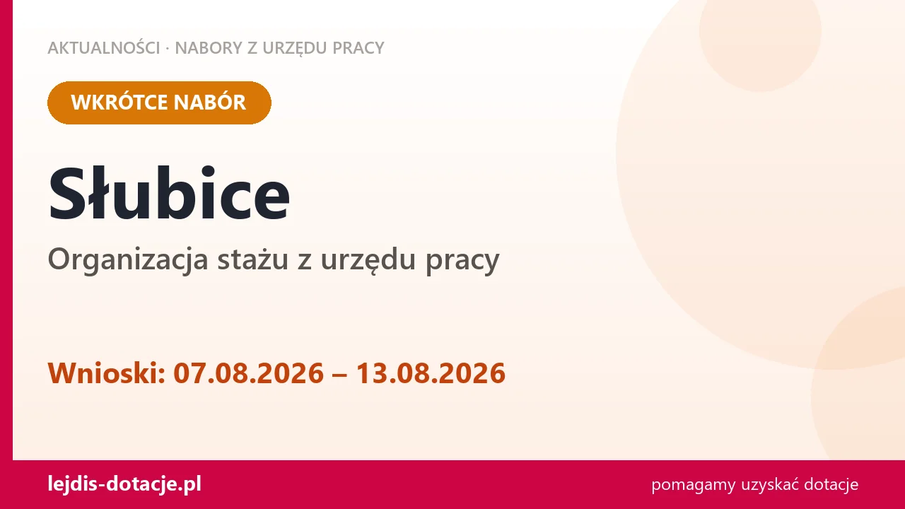 Słubice: od 07.08.2026 rusza nabór na organizację stażu (7 sierpnia 2026)
