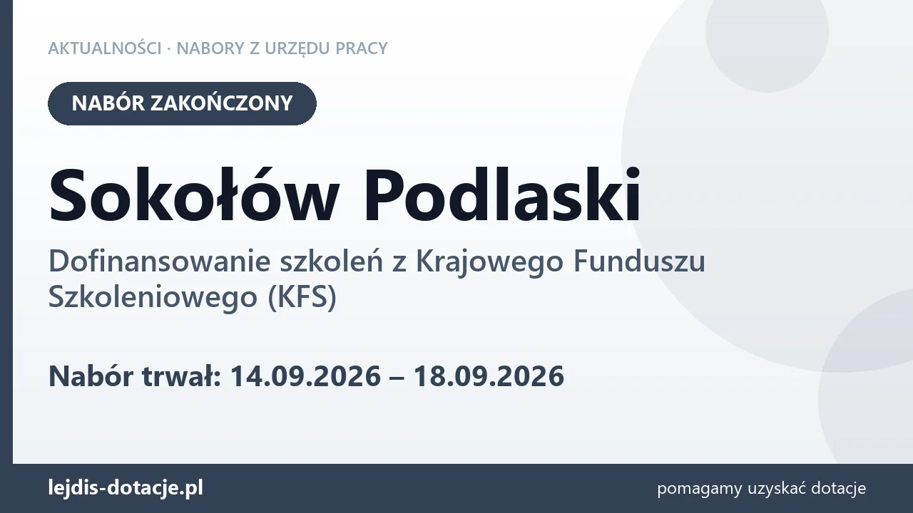 Sokołów Podlaski: nabór na dofinansowanie szkoleń z KFS zakończony (18 września 2026)