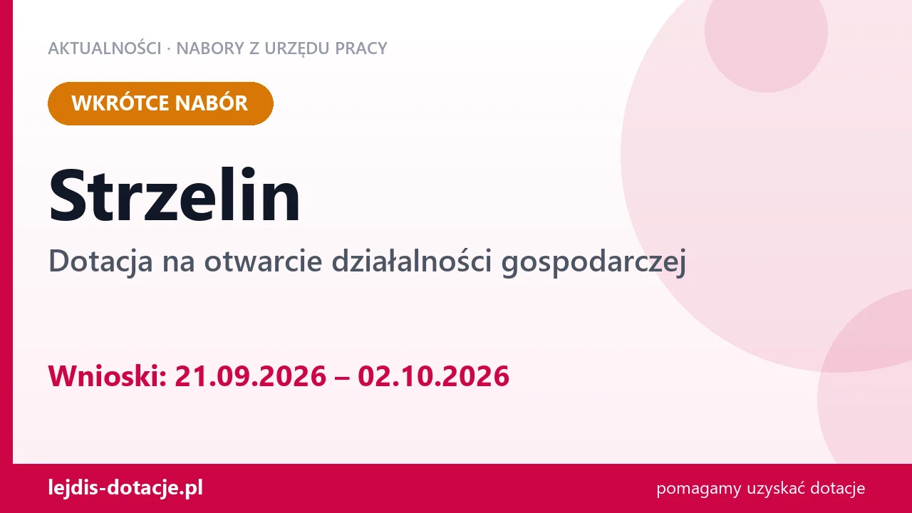 Strzelin: od 21.09.2026 rusza nabór na dotację na otwarcie działalności gospodarczej (21 września 2026)