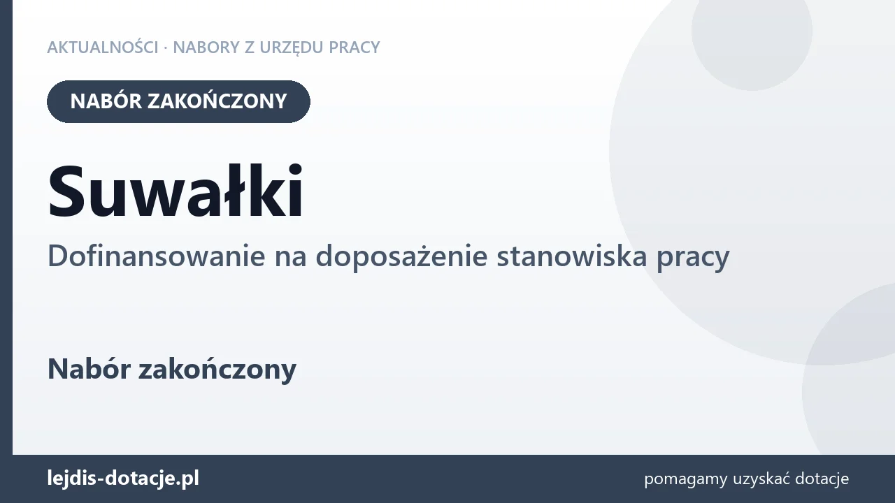Suwałki: nabór na dofinansowanie na doposażenie stanowiska pracy zakończony (20 sierpnia 2026)