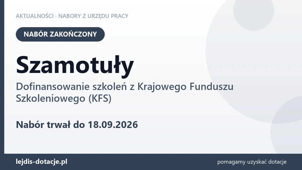 Szamotuły: nabór na dofinansowanie szkoleń z KFS zakończony (18 września 2026)