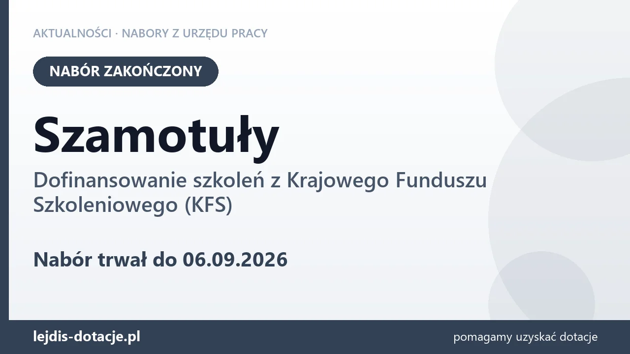 Szamotuły: nabór na dofinansowanie szkoleń z KFS zakończony (6 września 2026)