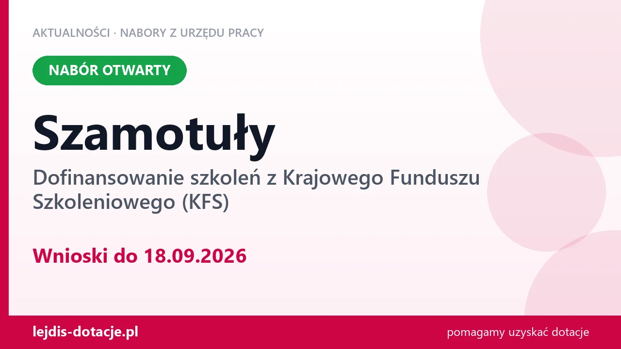 Szamotuły: trwa nabór na dofinansowanie szkoleń z KFS (18 września 2026)