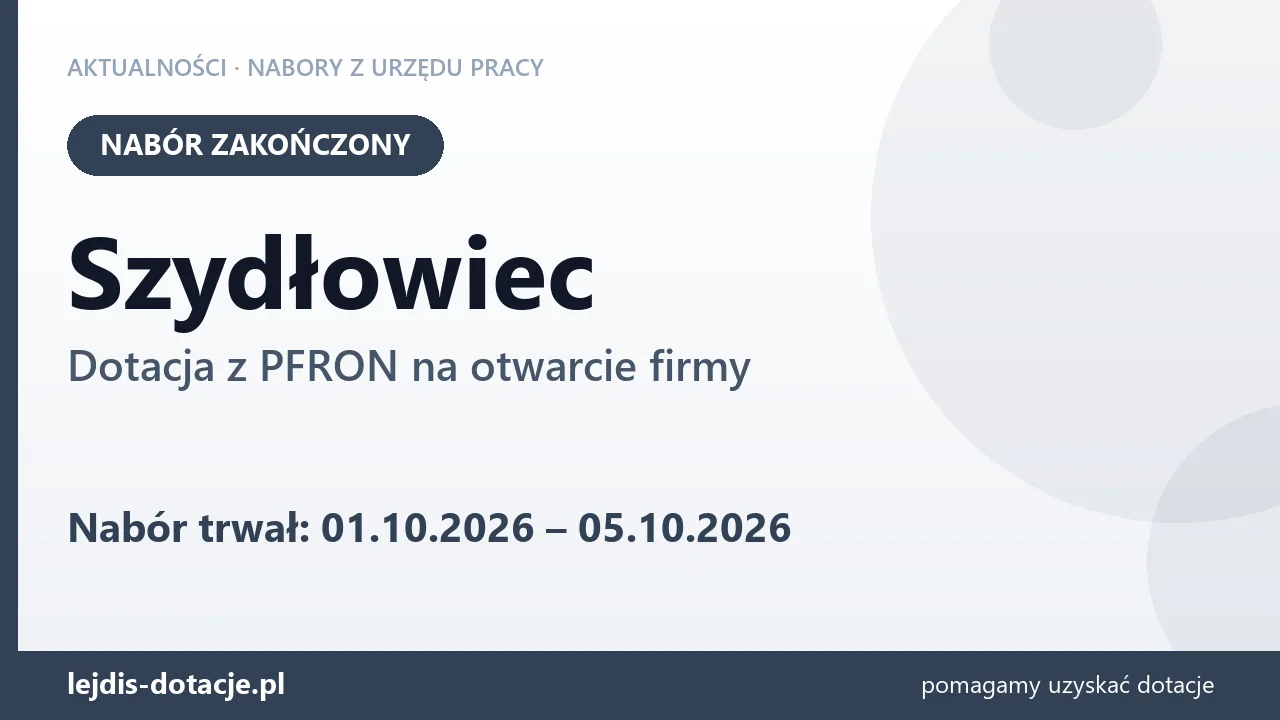 Szydłowiec: nabór na dotację z PFRON na otwarcie firmy zakończony (5 października 2026)