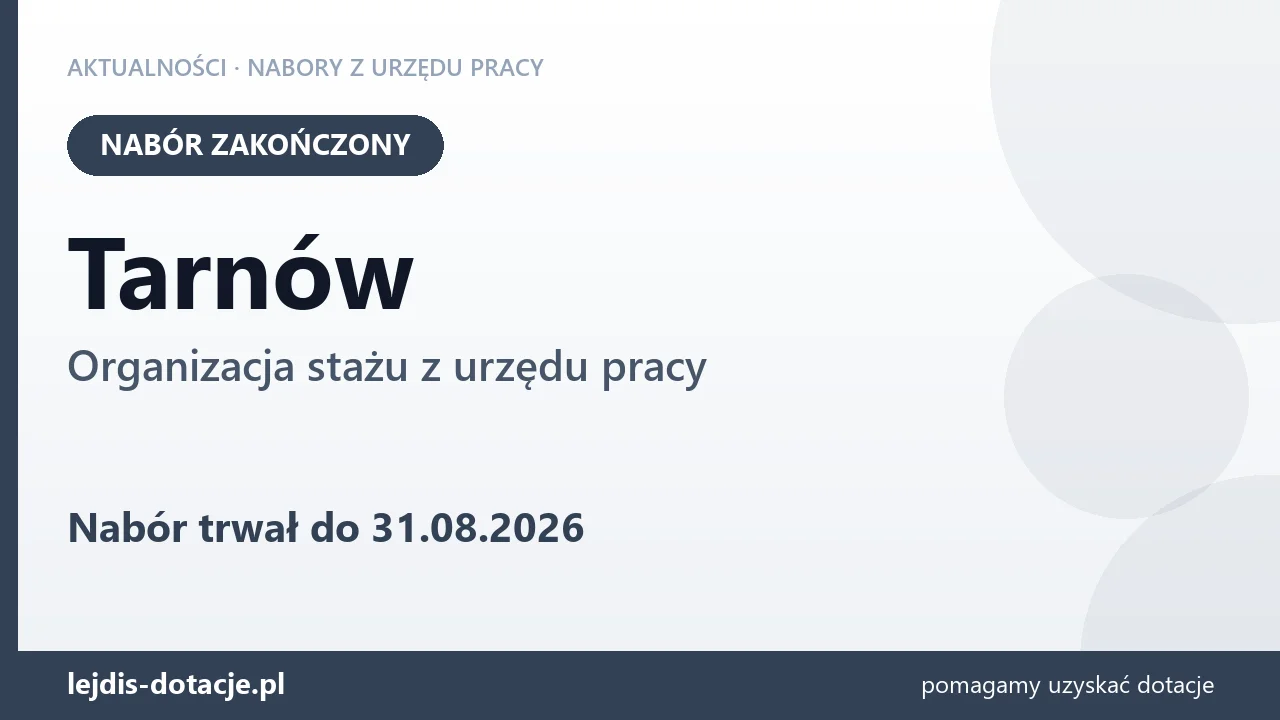 Tarnów: nabór na organizację stażu zakończony (31 sierpnia 2026)