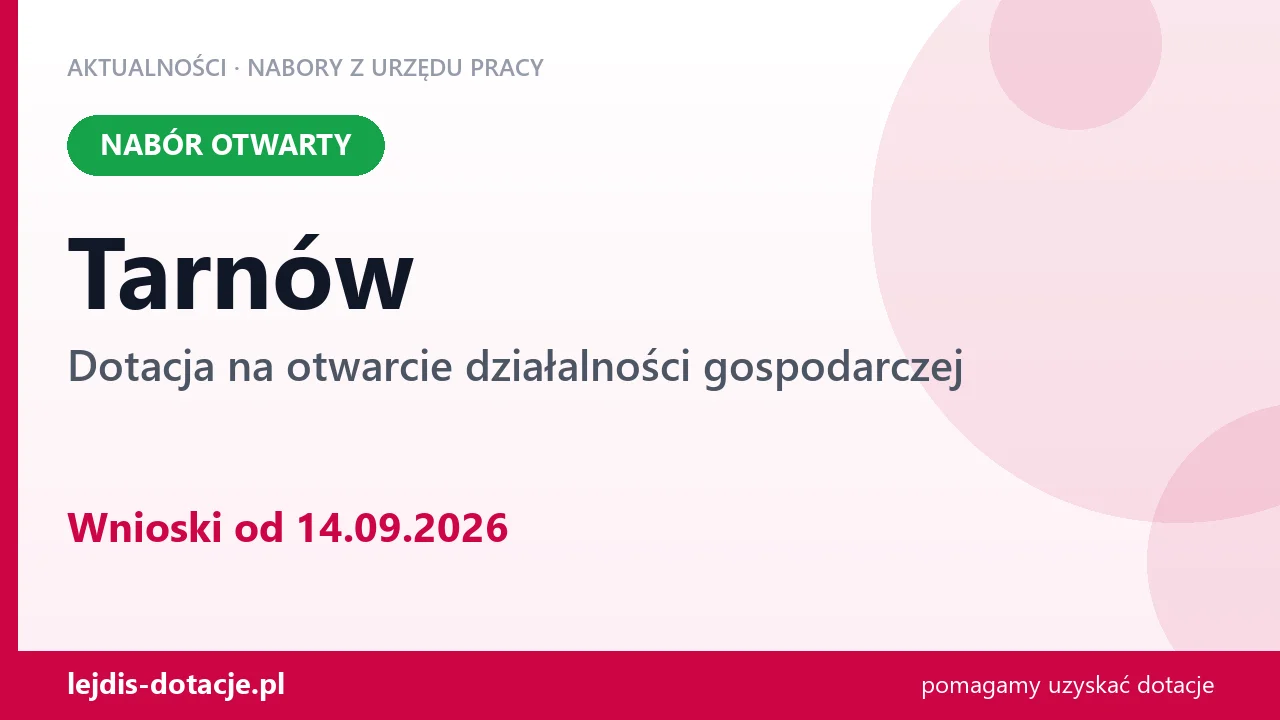 Tarnów: trwa nabór na dotację na otwarcie działalności gospodarczej (14 września 2026)