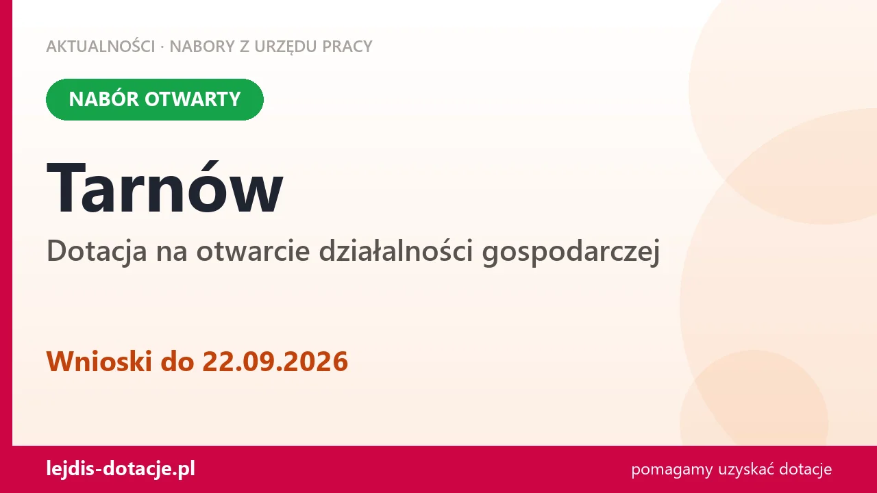 Tarnów: trwa nabór na dotację na otwarcie działalności gospodarczej (22 września 2026)