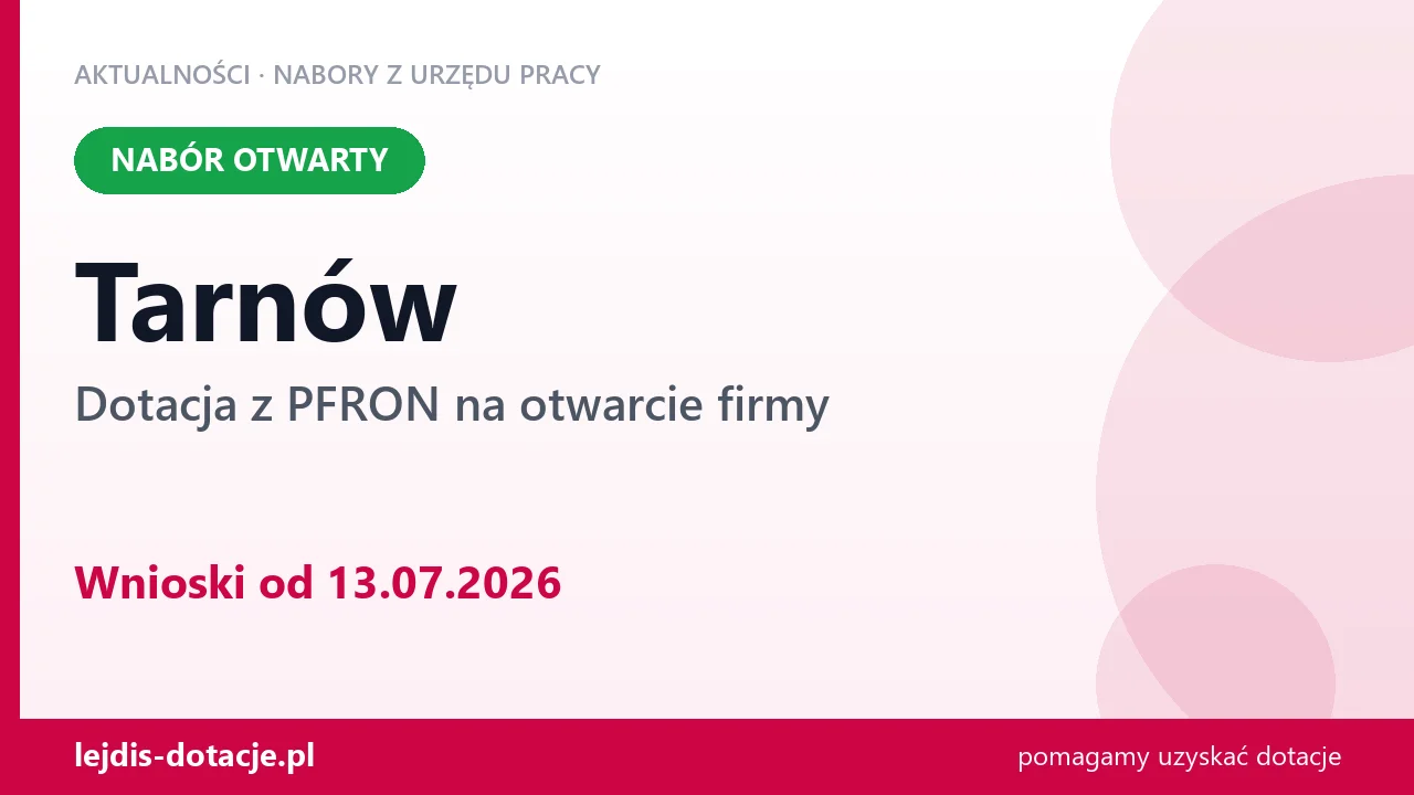 Tarnów: trwa nabór na dotację z PFRON na otwarcie firmy (13 lipca 2026)