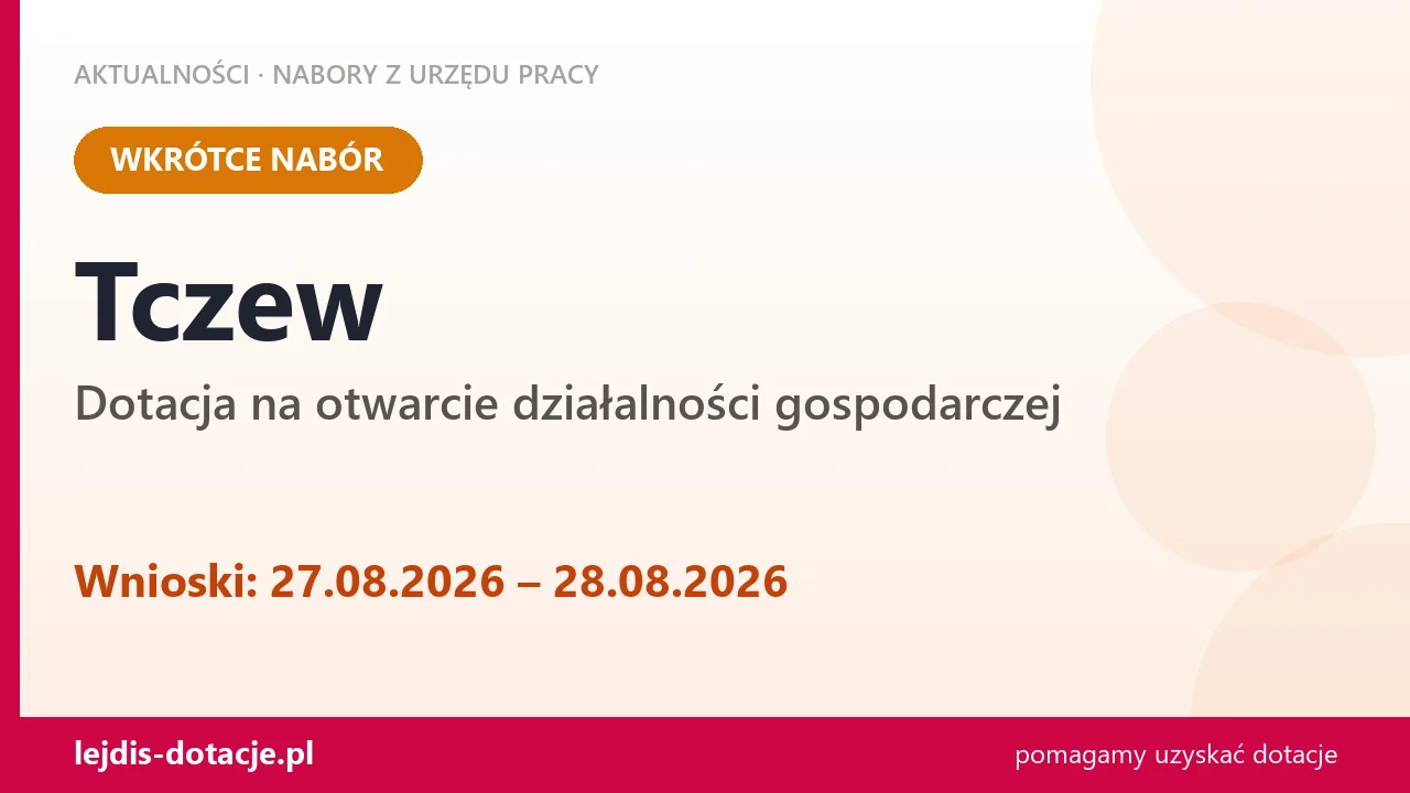 Tczew: od 27.08.2026 rusza nabór na dotację na otwarcie działalności gospodarczej (27 sierpnia 2026)