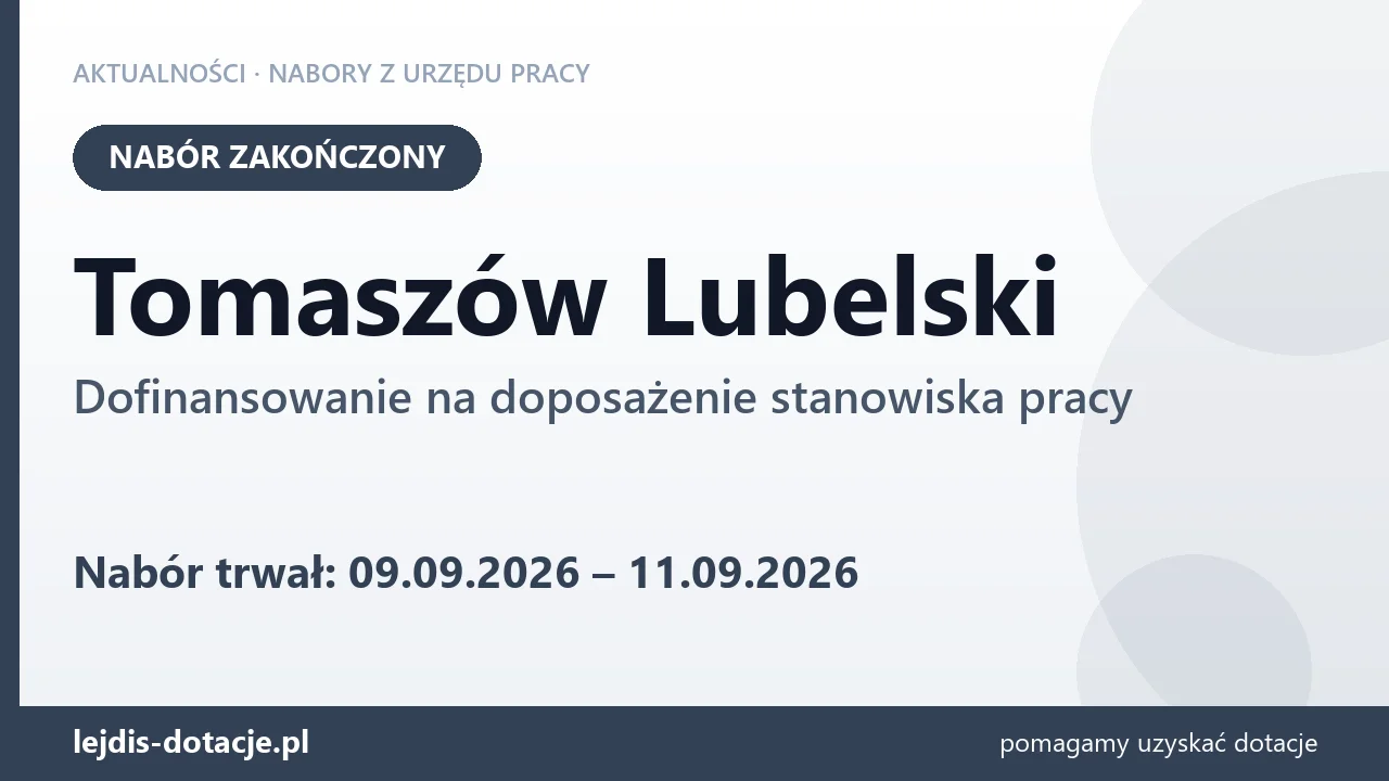 Tomaszów Lubelski: nabór na dofinansowanie na doposażenie stanowiska pracy zakończony (11 września 2026)
