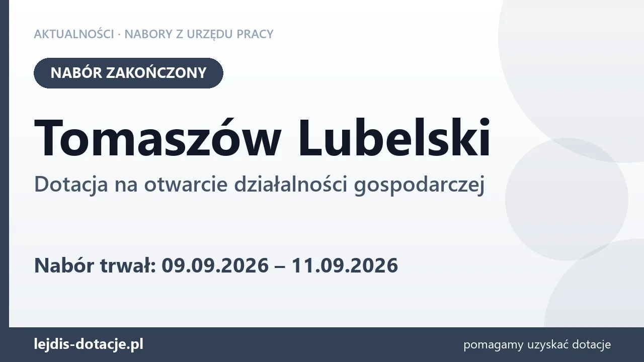 Tomaszów Lubelski: nabór na dotację na otwarcie działalności gospodarczej zakończony (11 września 2026)