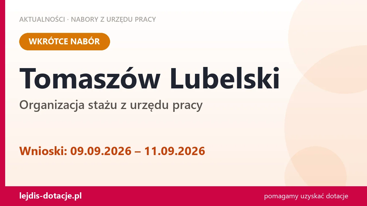 Tomaszów Lubelski: od 09.09.2026 rusza nabór na organizację stażu (9 września 2026)