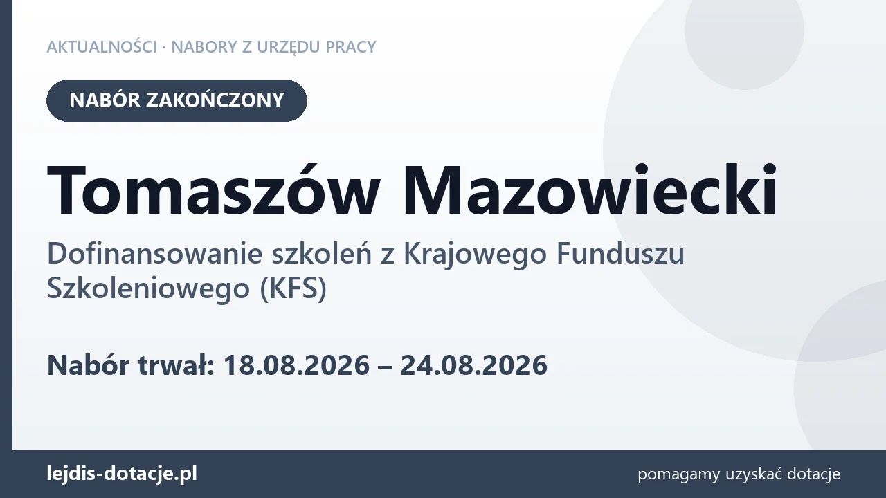 Tomaszów Mazowiecki: nabór na dofinansowanie szkoleń z KFS zakończony (24 sierpnia 2026)