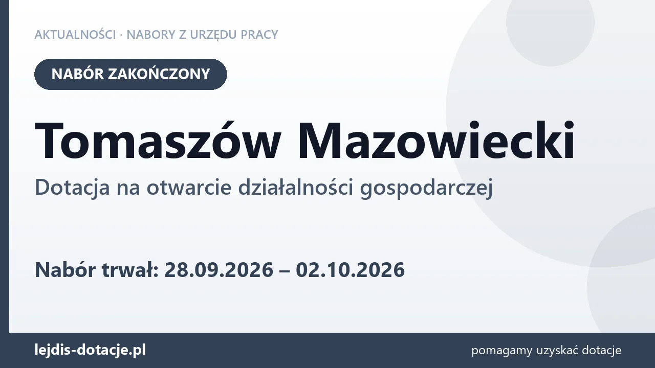Tomaszów Mazowiecki: nabór na dotację na otwarcie działalności gospodarczej zakończony (2 października 2026)