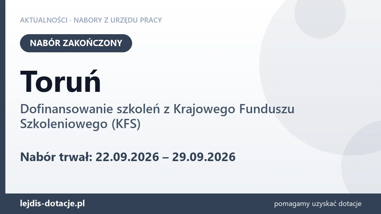 Toruń: nabór na dofinansowanie szkoleń z KFS zakończony (29 września 2026)