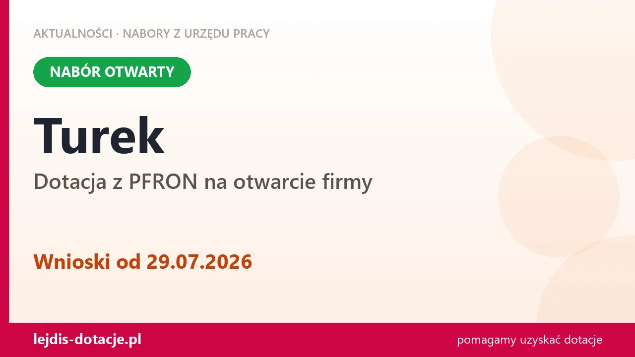 Turek: trwa nabór na dotację z PFRON na otwarcie firmy (29 lipca 2026)