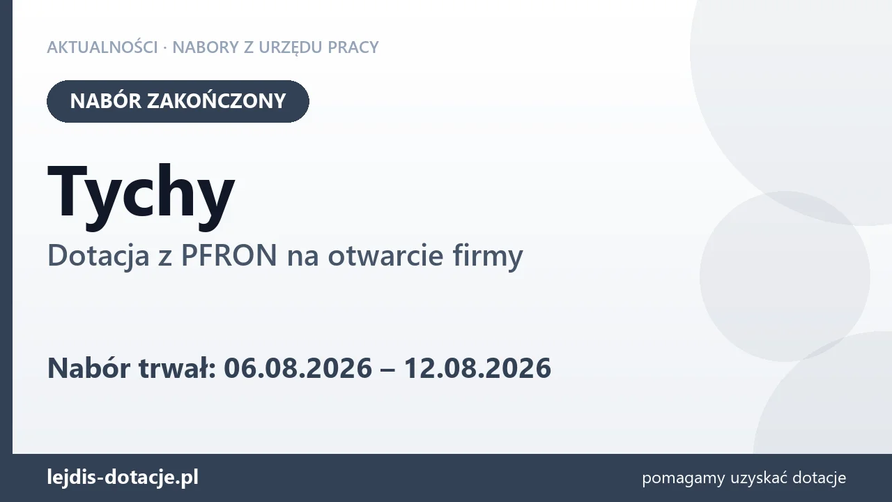 Tychy: nabór na dotację z PFRON na otwarcie firmy zakończony (12 sierpnia 2026)