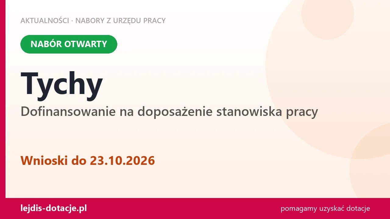 Tychy: trwa nabór na dofinansowanie na doposażenie stanowiska pracy (23 października 2026)
