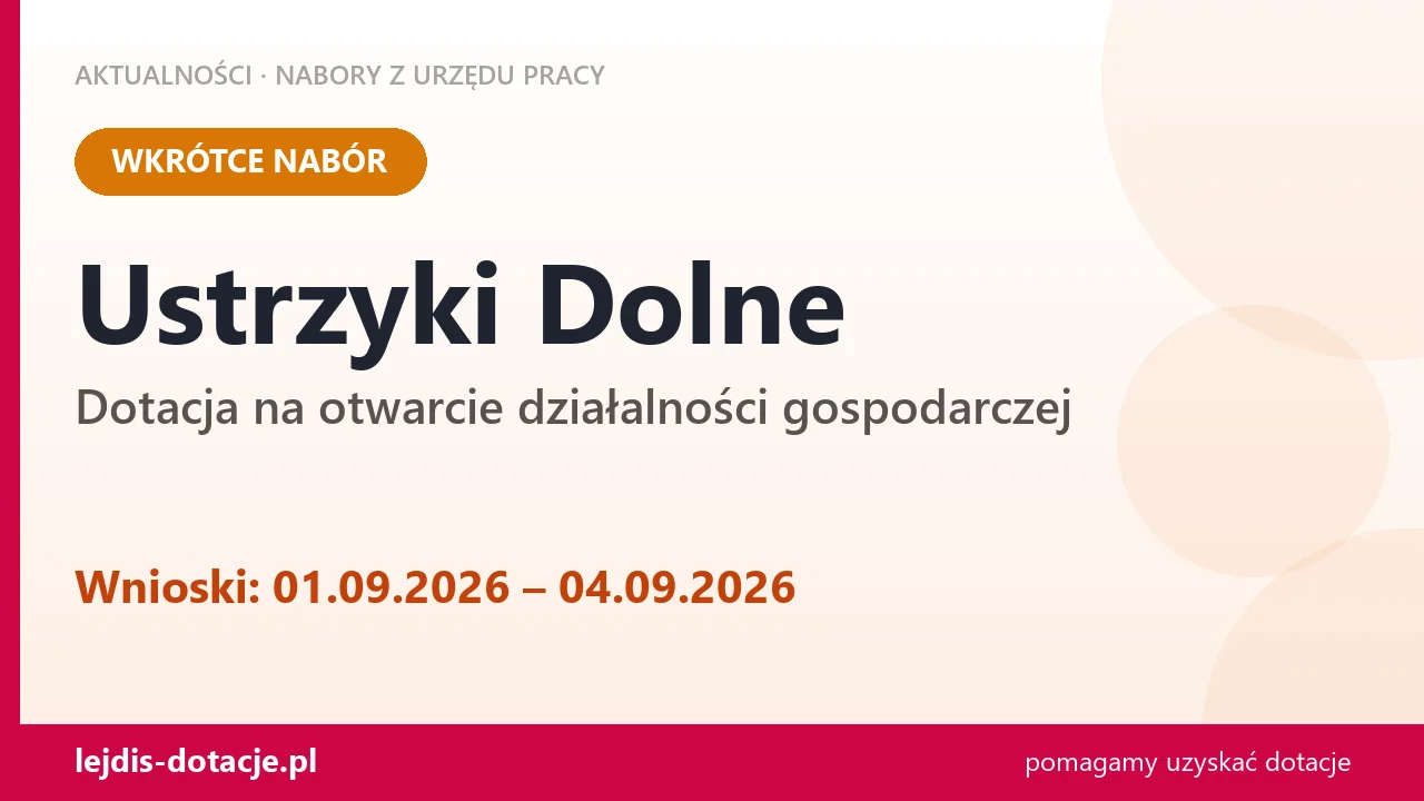 Ustrzyki Dolne: od 01.09.2026 rusza nabór na dotację na otwarcie działalności gospodarczej (1 września 2026)