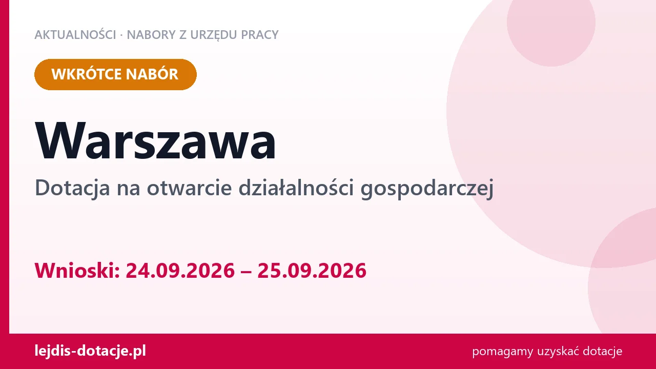 Warszawa: od 24.09.2026 rusza nabór na dotację na otwarcie działalności gospodarczej (24 września 2026)