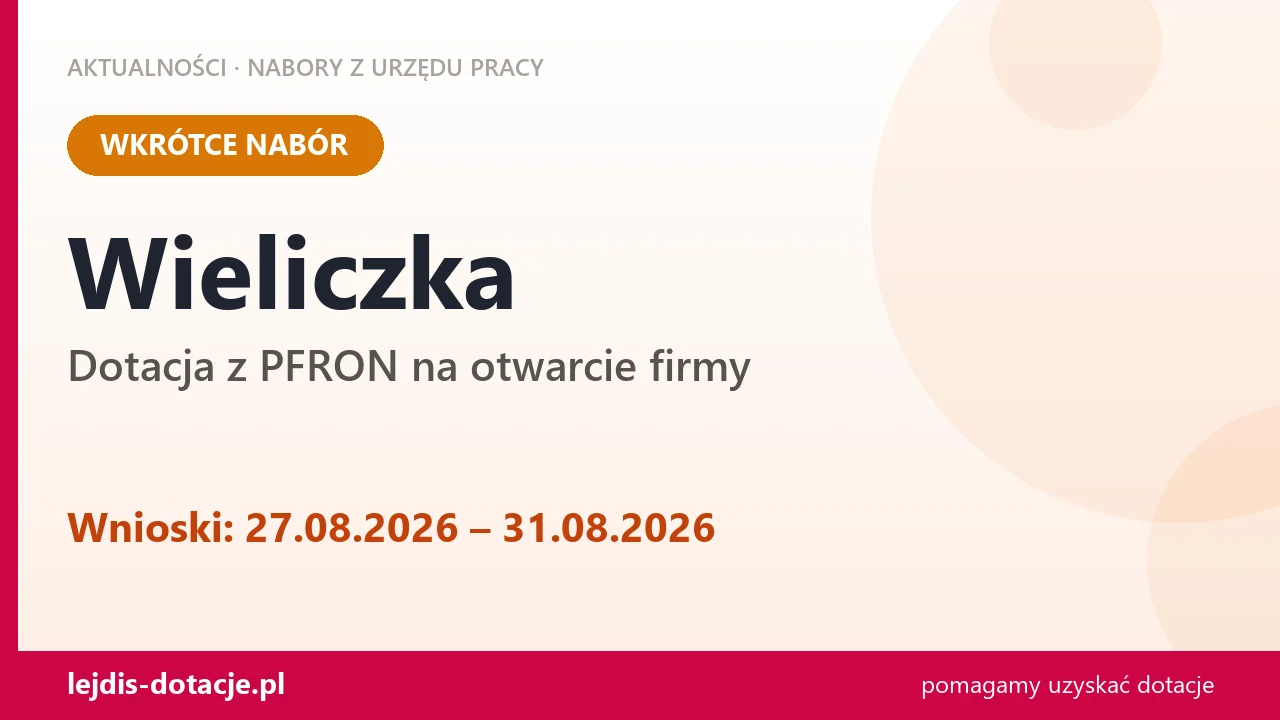 Wieliczka: od 27.08.2026 rusza nabór na dotację z PFRON na otwarcie firmy (27 sierpnia 2026)