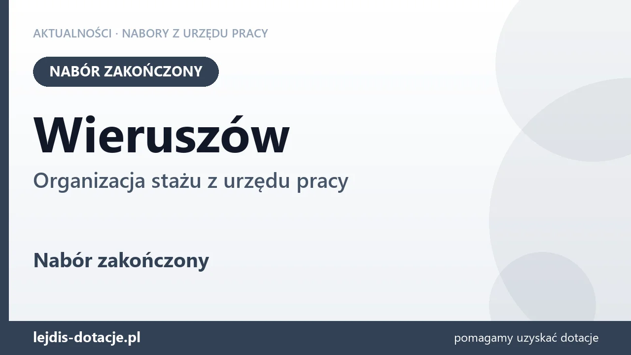 Wieruszów: nabór na organizację stażu zakończony (18 sierpnia 2026)