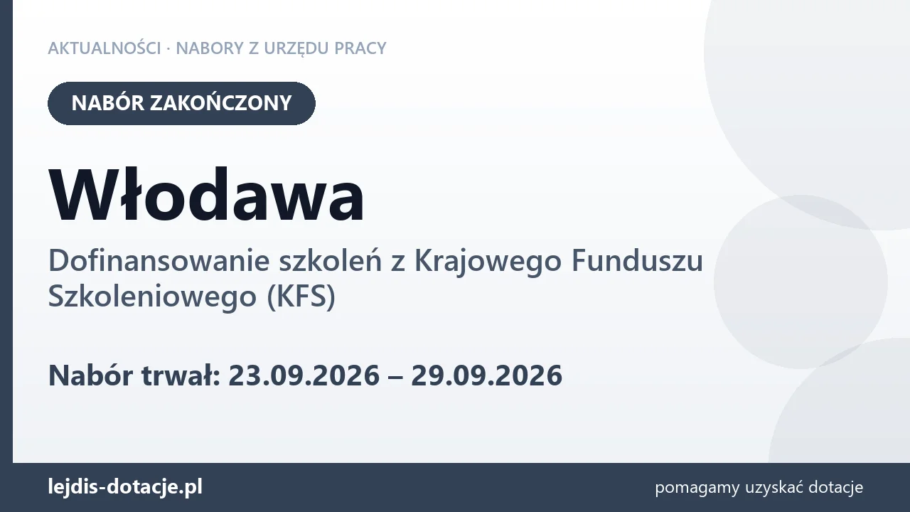 Włodawa: nabór na dofinansowanie szkoleń z KFS zakończony (29 września 2026)