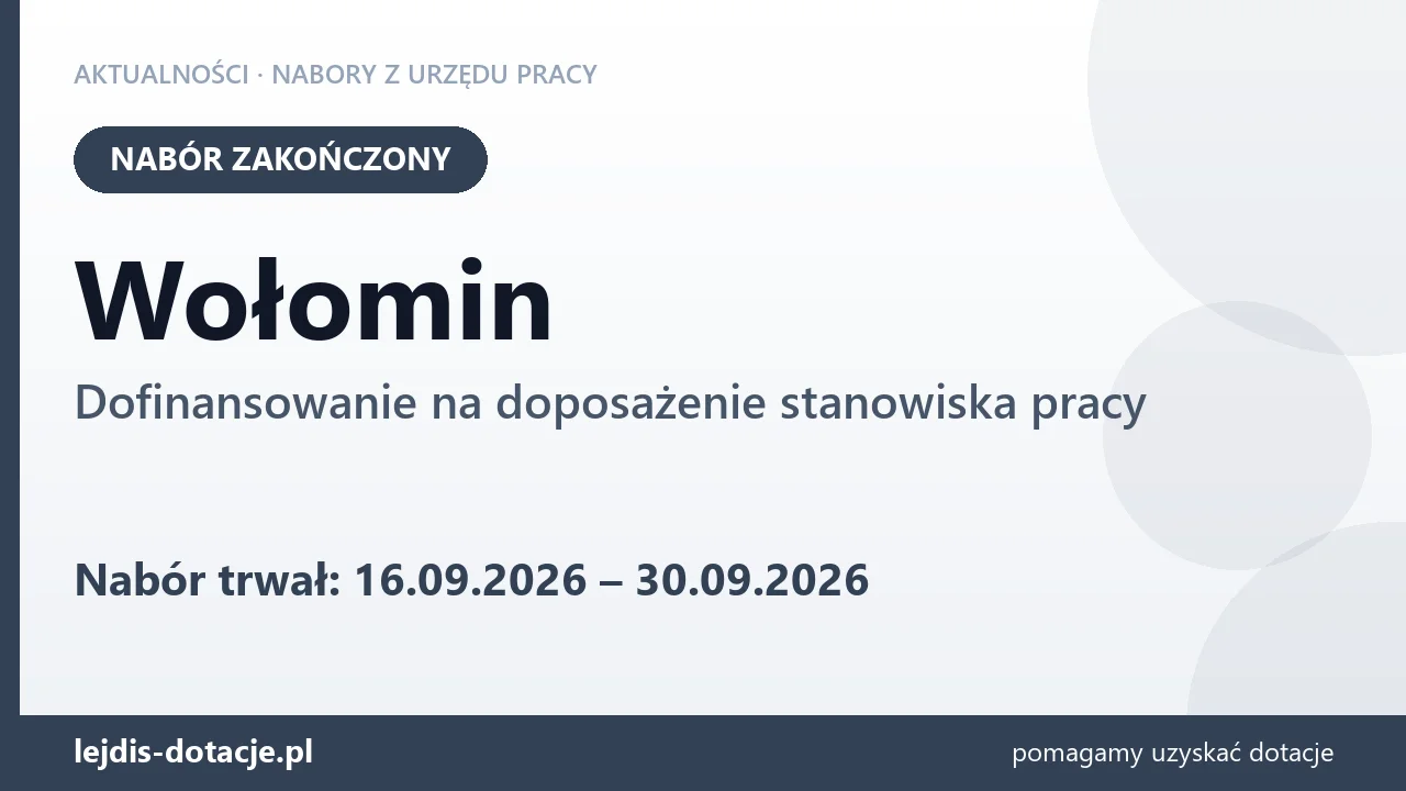 Wołomin: nabór na dofinansowanie na doposażenie stanowiska pracy zakończony (30 września 2026)