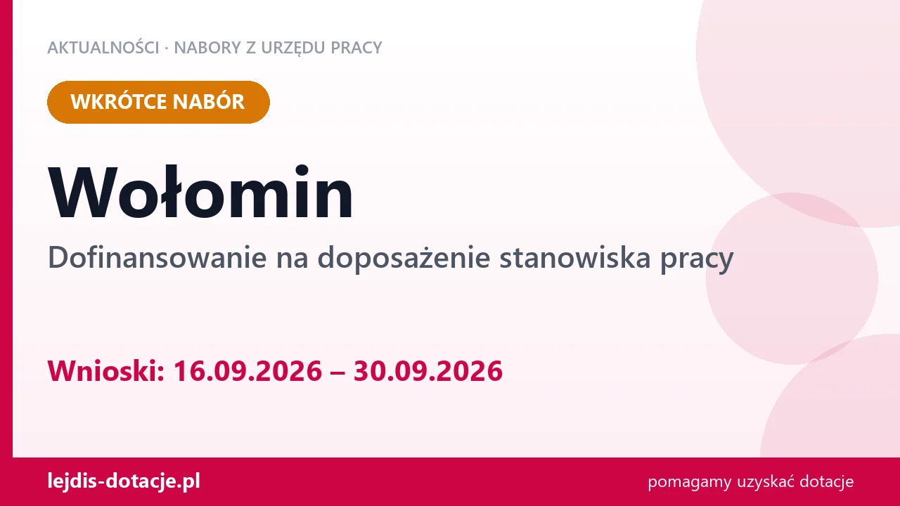 Wołomin: od 16.09.2026 rusza nabór na dofinansowanie na doposażenie stanowiska pracy (16 września 2026)