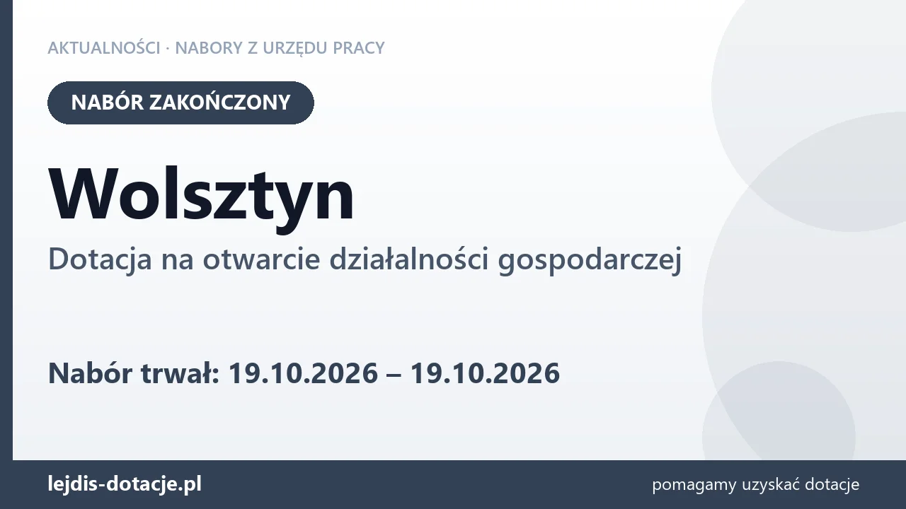 Wolsztyn: nabór na dotację na otwarcie działalności gospodarczej zakończony (19 października 2026)