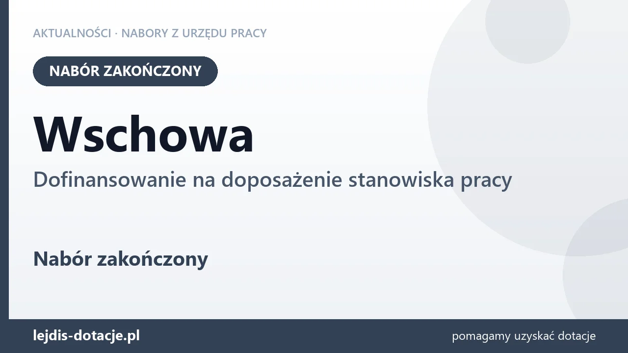 Wschowa: nabór na dofinansowanie na doposażenie stanowiska pracy zakończony (27 sierpnia 2026)