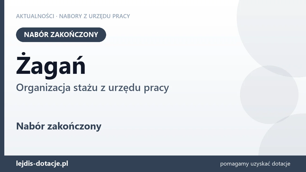 Żagań: nabór na organizację stażu zakończony (7 września 2026)