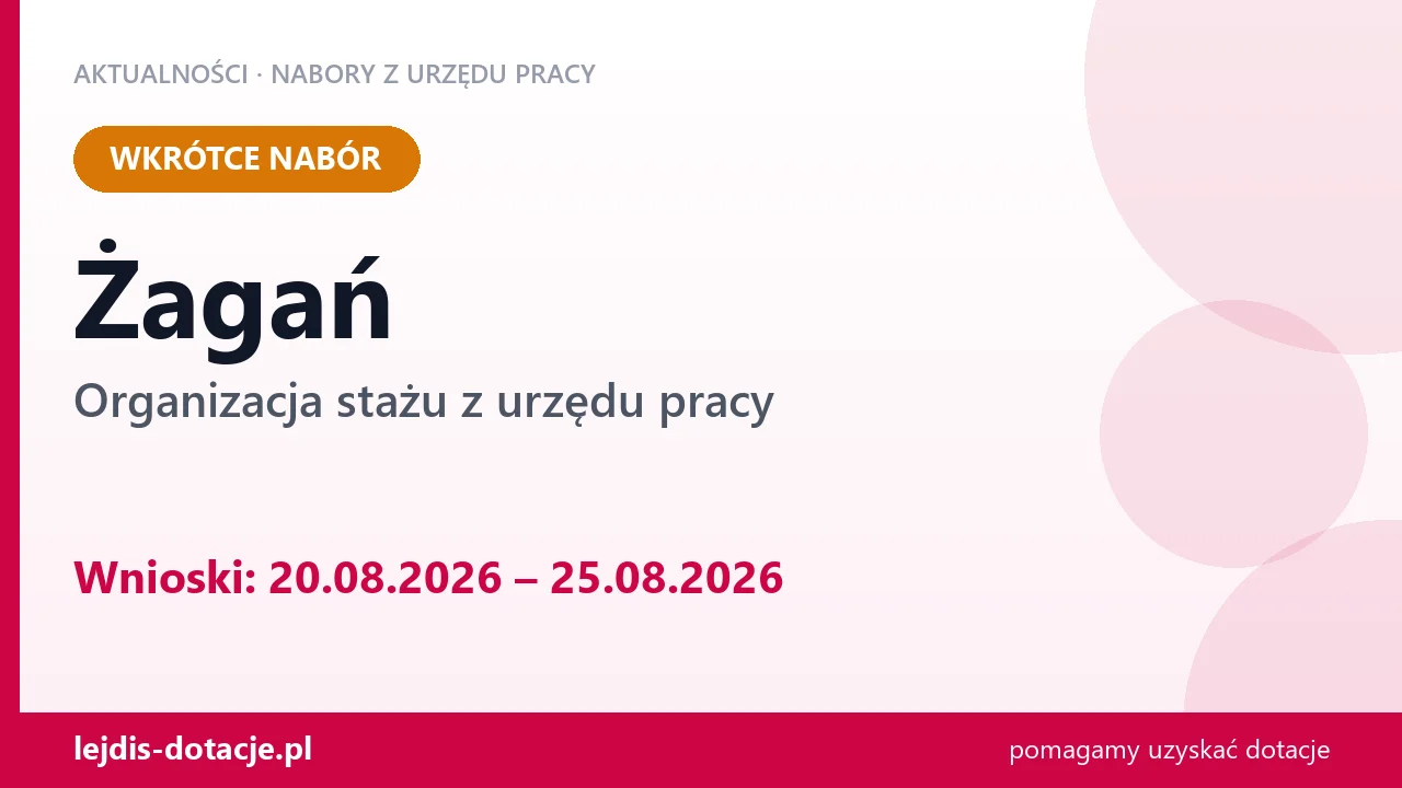 Żagań: od 20.08.2026 rusza nabór na organizację stażu (20 sierpnia 2026)