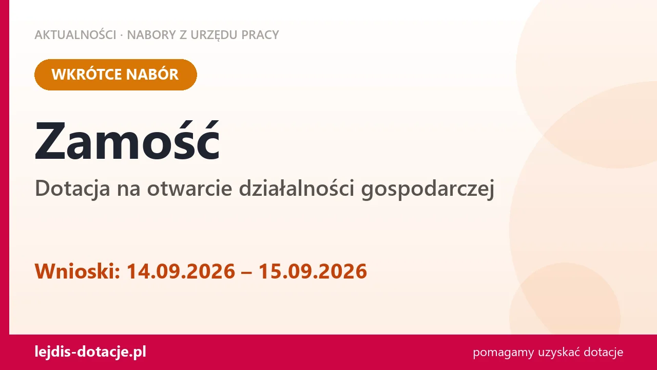 Zamość: od 14.09.2026 rusza nabór na dotację na otwarcie działalności gospodarczej (14 września 2026)