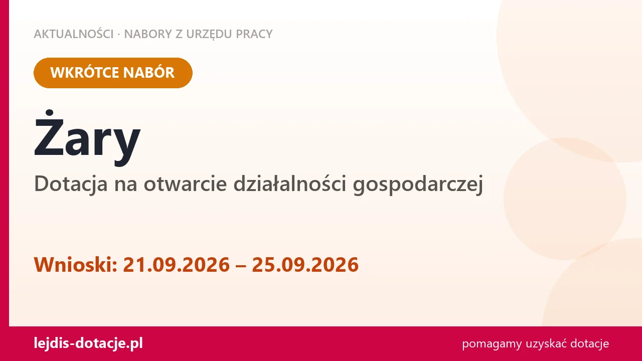 Żary: od 21.09.2026 rusza nabór na dotację na otwarcie działalności gospodarczej (21 września 2026)