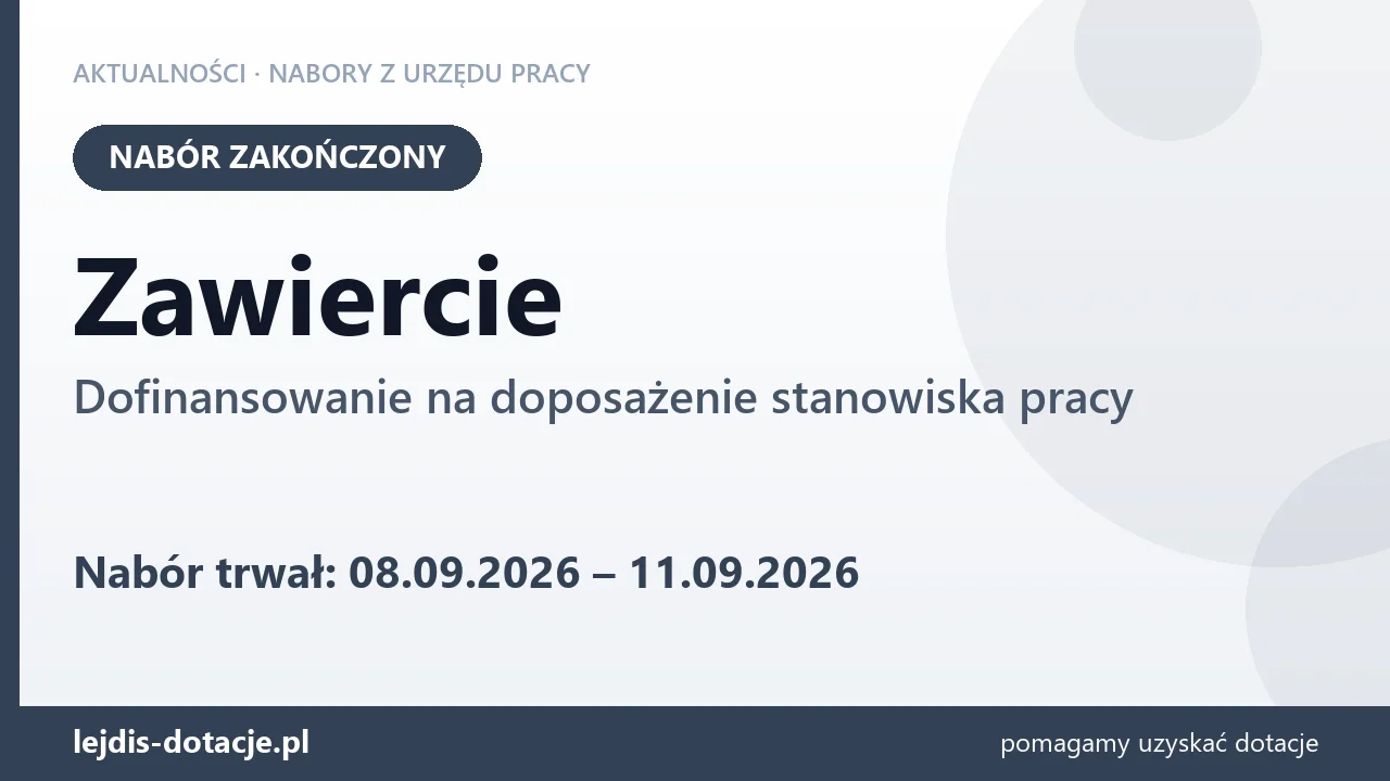 Zawiercie: nabór na dofinansowanie na doposażenie stanowiska pracy zakończony (11 września 2026)