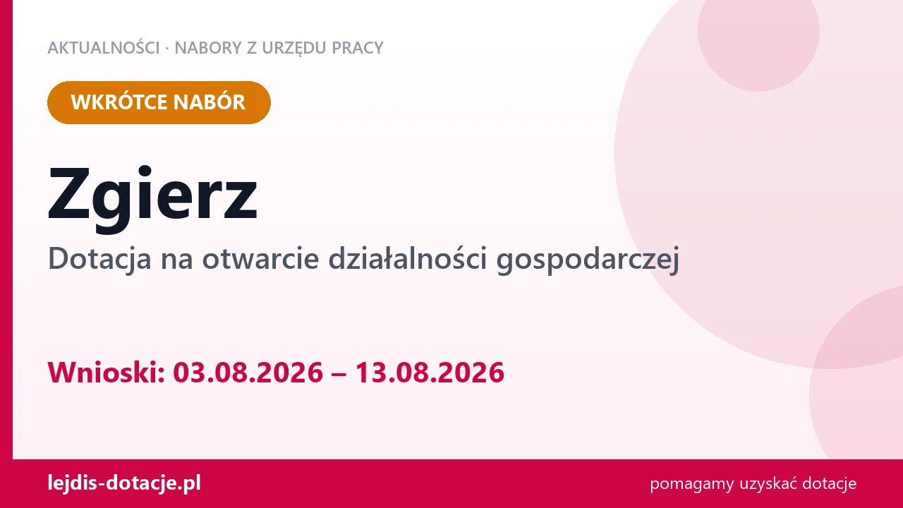 Zgierz: od 03.08.2026 rusza nabór na dotację na otwarcie działalności gospodarczej (3 sierpnia 2026)